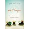 Spirit Hunger: Filling Our Deep Longing to Connect with God