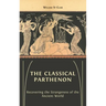 The Classical Parthenon: Recovering the Strangeness of the Ancient World