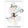 The Joy of X: A Guided Tour of Math, from One to Infinity