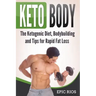 Keto Body: The Ketogenic Diet, Bodybuilding and Tips for Rapid Fat Loss