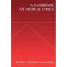 A Casebook of Medical Ethics