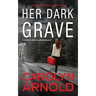 Her Dark Grave: A completely gripping bone-chilling crime thriller