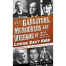 A Guide to Gangsters, Murderers and Weirdos of New York City's Lower East Side