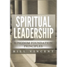 Spiritual Leadership: Kingdom Foundation Principles Second Edition