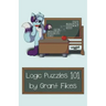 Logic Puzzles 101: 101 Puzzles to Teach the Art of Logic
