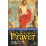 Adventures in Prayer: Reflection on St Teresa of Avila, St John of the Cross and St Therese of Lisieux
