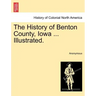 The History of Benton County, Iowa ... Illustrated.