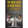 The Quick Guide To Read People Like A Book: Discover how to Understand Human Behaviour and Analyze People on Sight. Read a person like a book and perf