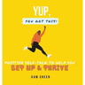 Yup, You Got This!: Positive Self-Talk to Help You Get Up & Thrive