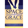 Space and Grace: To Build A Bigger And Better Marriage