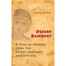 Desert Banquet: A Year of Wisdom from the Desert Mothers and Fathers