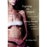 Exposing the Demon: the true nature of an eating disorder and what you can do to defeat it