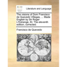 The Visions of Dom Francisco de Quevedo Villegas, ... Made English by Sir Roger L'Estrange, Kt. the Eleventh Edition, Corrected.
