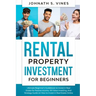 Rental Property Investment for Beginners: Ultimate Beginner's Guidebook to Invest in Real Estate for Passive Income, 101 Value Investing, And Strategy