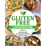 Gluten Free Cookbook 2021: 150 Delicious Gluten Free Recipes for All Ages