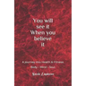 You Will See It When You Believe It: Mind Body and Soul
