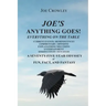 Joe's Anything Goes!: Everything on the Table, Current Events-Reminiscences, Commentary- Opinions, Explanations- Solutions, Entertainment, S