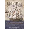 Empires of the Weak: The Real Story of European Expansion and the Creation of the New World Order