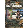 Happy Outdoors: A Collection of Stories from the Woods and Water