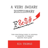 A Very Sweary Dictionary: From abso-f**king-lutely to w**kstain: an essential, if somewhat impolite, style guide