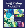 The Ultimate Fluid Pouring & Painting Project Book: Inspiration and Techniques for Using Alcohol Inks, Acrylics, Resin, and More; Create Colorful Pain