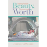 Indescribable Beauty, Immeasurable Worth: The Heart of God Revealed Through a Baby with a Life-Limiting Diagnosis