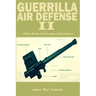 Guerrilla Air Defense II: Improvised Antiaircraft Weapons and Techniques