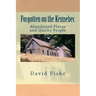 Forgotten on the Kennebec: Abandoned Places and Quirky People