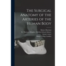The Surgical Anatomy of the Arteries of the Human Body [electronic Resource]
