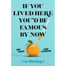 If You Lived Here You'd Be Famous by Now: True Stories from Calabasas