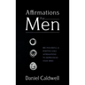 Affirmations For Men: 365 Powerful & Positive Daily Affirmations to Reprogram your Mind