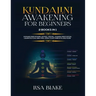 Kundalini Awakening for Beginners: 2 Books in 1: Expand Mind Power, Astral Travel, Chakra Meditation, Learn Psychic Abilities, Open Your Third Eye and