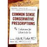 Common Sense Conservative Prescriptions: Solutions For What Ails Us