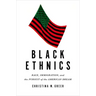 Black Ethnics: Race, Immigration, and the Pursuit of the American Dream