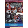 From Scythia to Camelot: A Radical Reassessment of the Legends of King Arthur, the Knights of the Round Table, and the Holy Grail