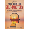 From Self-Care to Self-Mastery: An Intimate Journey for Reflection and Action