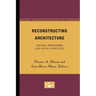 Reconstructing Architecture: Critical Discourses and Social Practices Volume 5