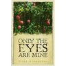 Only the Eyes Are Mine