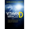 Vitamin D Miracle: Health Benefits and Cure For Depression, Infertility and Diabetes