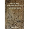 Researching Scots-Irish Ancestors. Second Edition