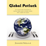 Global Potluck: An Uncommon Collection of Recipes, Stories and Culinary History from Across the Planet