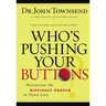 Who's Pushing Your Buttons?: Handling the Difficult People in Your Life