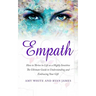 Empath: How to Thrive in Life as a Highly Sensitive - The Ultimate Guide to Understanding and Embracing Your Gift