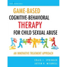 Game-Based Cognitive-Behavioral Therapy for Child Sexual Abuse: An Innovative Treatment Approach