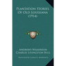 Plantation Stories Of Old Louisiana (1914)