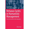 Virtuous Cycles in Humanistic Management: From the Classroom to the Corporation