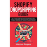 Shopify Dropshipping Guide: How to build a $100K per Month Online Business in 2019. Combine Dropshipping, Affiliate Marketing, Email Marketing & Faceb