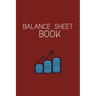 Balance Sheet Book: Log, Track, & Record Expenses & Income- With Columns For Financial Date, Description, Reference- 105 Pages-6"x9"