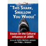 This Shark, Swallow You Whole: Essays on the Cultural Influence of Jaws