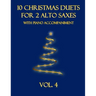 10 Christmas Duets for 2 Alto Saxes with Piano Accompaniment: Vol. 4